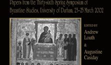 Byzantine Orthodoxies: Papers from the Thirty-sixth Spring Symposium of Byzantine Studies, University of Durham, 23–25 March 2002 (Publications of the Society for the Promotion of Byzantine Studies)