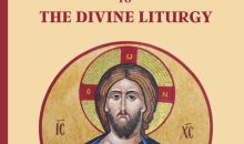 A Complete Guide to The Divine Liturgy: A Step-by-Step Guide to the Orthodox Liturgy of Saint John Chrysostom