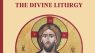 A Complete Guide to The Divine Liturgy: A Step-by-Step Guide to the Orthodox Liturgy of Saint John Chrysostom