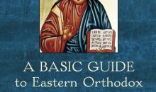A Basic Guide to Eastern Orthodox Theology: Introducing Beliefs and Practices A Basic Guide to Eastern Orthodox Theology: Introducing Beliefs and Practices