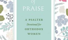 Songs of Praise: A Psalter Devotional for Orthodox Women
