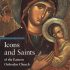 Icons and Saints of the Eastern Orthodox Church (A Guide to Imagery) Icons and Saints of the Eastern Orthodox Church (A Guide to Imagery)