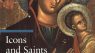 Icons and Saints of the Eastern Orthodox Church (A Guide to Imagery)