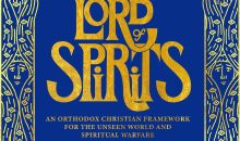 The Lord of Spirits: An Orthodox Christian Framework for the Unseen World and Spiritual Warfare