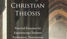 The Mystical Path of Christian Theosis: Practical Exercises for Experiencing Christian Purification, Illumination and Glorification