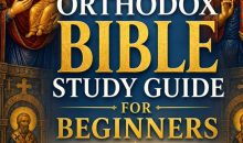 The Complete Orthodox Bible Study Guide for Beginners: Understand Scripture Through the Orthodox Christian Tradition