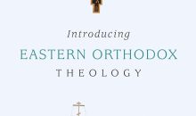 Introducing Eastern Orthodox Theology Introducing Eastern Orthodox Theology