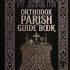 ORTHODOX CHRISTIAN PARISH GUIDEBOOK: A Guide to Community Life