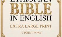 The Complete Orthodox Ethiopian Bible in English (Extra Large Print 17 Point Font): A Comprehensive Collection of Scriptures and Apocrypha Including the Book of Enoch and Other Ancient Sacred Texts