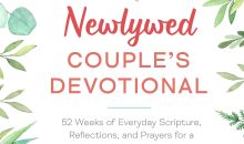 Newlywed Couple’s Devotional: 52 Weeks of Everyday Scripture, Reflections, and Prayers for a God-Centered Marriage Newlywed Couple’s Devotional: 52 Weeks of Everyday Scripture, Reflections, and Prayers for a God-Centered Marriage