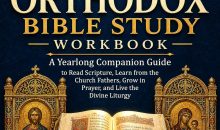 The 52-Week Orthodox Bible Study Workbook: A Yearlong Companion Guide to Read Scripture, Learn from the Church Fathers, Grow in Prayer, and Live the Divine Liturgy The 52-Week Orthodox Bible Study Workbook: A Yearlong Companion Guide to Read Scripture, Learn from the Church Fathers, Grow in Prayer, and Live the Divine Liturgy
