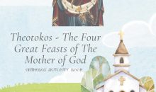 Theotokos – The Four Great Feasts of the Mother of God: Orthodox activity book Theotokos – The Four Great Feasts of the Mother of God: Orthodox activity book